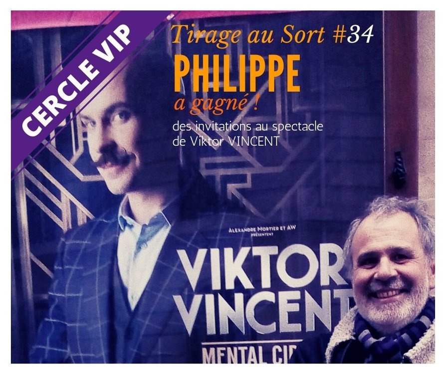 Philippe gagne des places pour le spectacle de Viktor VINCENT.jpg