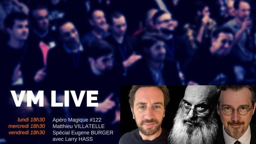 Apéro Magique #122 Matthieu VILLATELLE Spécial Eugene BURGER avec Larry HASS.jpg