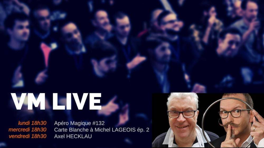Apéro Magique #132 Carte Blanche à Michel LAGEOIS ép. 2 Axel HECKLAU.jpg