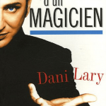 Autobiographie d'un magicien : Dani Lary