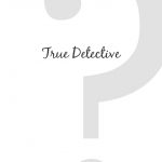 True Detective de Pierre CARREZ et Julien LOSA