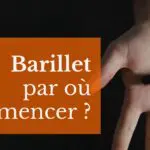 Barillet : par où commencer ?