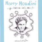 Harry Houdini, superhéros de la magie de Philippe BEAU et Axelle CORTY